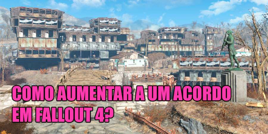 Como aumentar a um acordo em Fallout 4